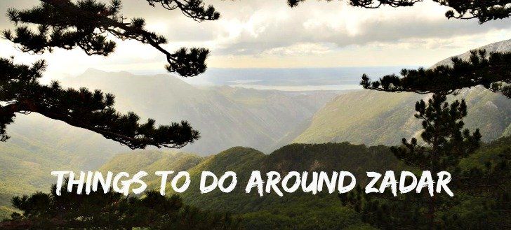 Top Places to Do and See around Zadar, Croatia - Croatia Wise